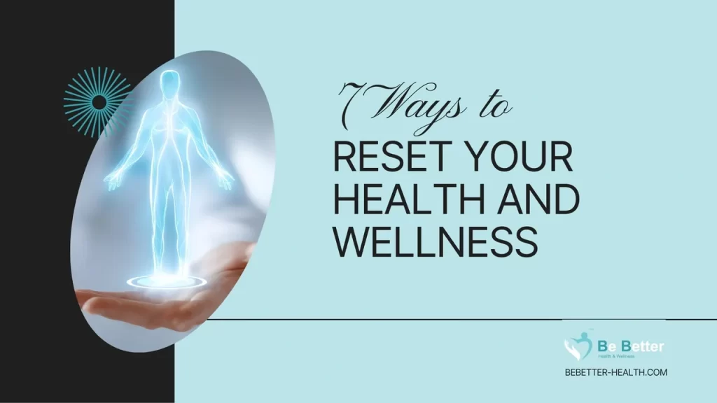 7 Ways to Reset Your Health and Wellness