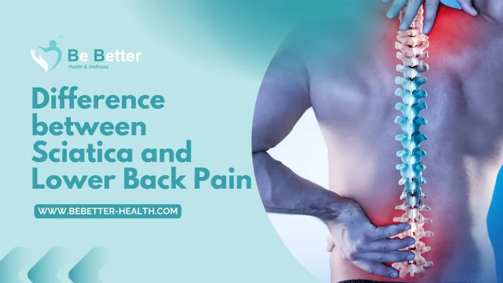 Sciatica vs Lower Back Pain: Understanding the Difference