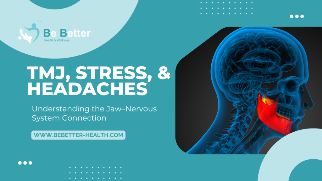 TMJ, Stress, and Headaches: Understanding the Jaw–Nervous System Connection