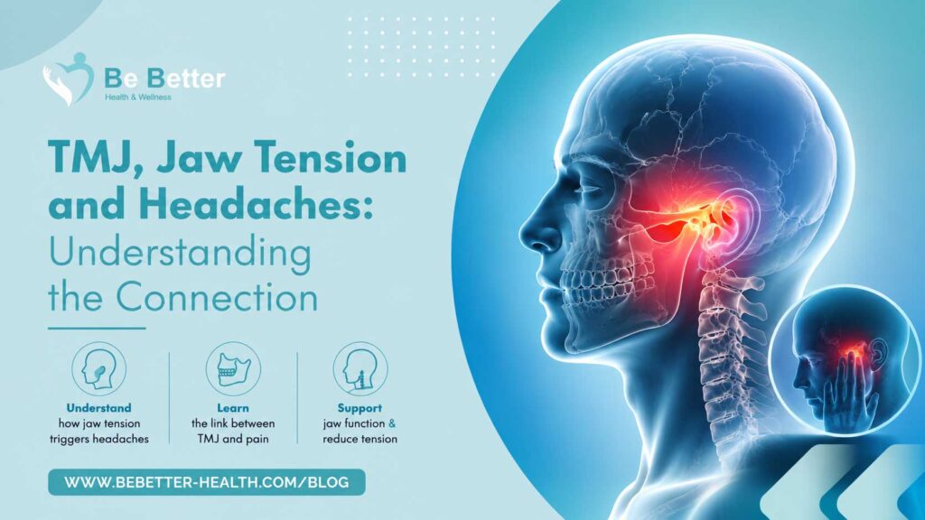 TMJ, Jaw Tension and Headaches: Understanding the Connection